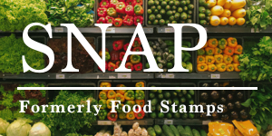 SNAP - Formerly Food Stamps